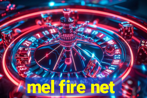 mel fire net